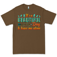 Cacao its a beautiful day to leave me alone Premium Tee - texasbilliewilder
