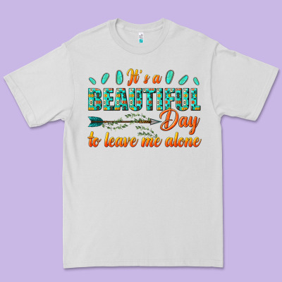 Its A Beautiful Day To Leave Me Alone Premium Tee Designed By Texasbilliewilder