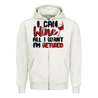 Oatmeal Heather i can wine all i want lm retired Zipper Hoodie - MaliasSmallBusiness
