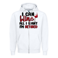 White i can wine all i want lm retired Zipper Hoodie - MaliasSmallBusiness