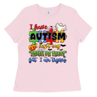 Bubblegum Pink i have autism i can't say trick or treat Ladies Tee - JahusDesignShop