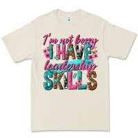 Im Not Bossy I Have Leadership Skills Premium Tee | Teevron