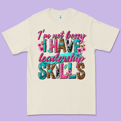 Im Not Bossy I Have Leadership Skills Premium Tee Designed By Texasbilliewilder