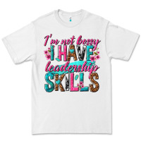 White im not bossy i have leadership skills Premium Tee - texasbilliewilder
