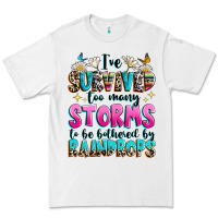Ive Survived Too Many Storms To Be Bothered By Raindrops Premium Tee | Teevron