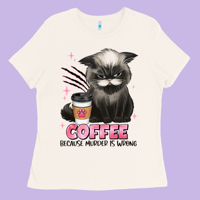 Coffee Because Murder Is Wrong Grumpy Cat Ladies Tee Designed By Jahusdesignshop