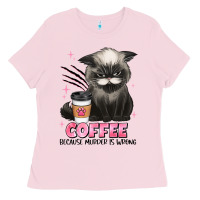 Bubblegum Pink coffee because murder is wrong grumpy cat Ladies Tee - JahusDesignShop
