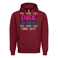 Burgundy the more you fuck around the more you find out Zipper Hoodie - MaliasSmallBusiness