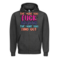 Charcoal Heather the more you fuck around the more you find out Zipper Hoodie - MaliasSmallBusiness