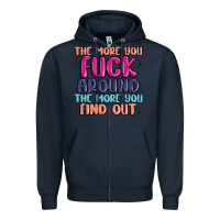 Navy the more you fuck around the more you find out Zipper Hoodie - MaliasSmallBusiness