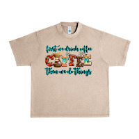 French Oak first we drink coffee then we do things Urban Heavy Tee - AdoDesignShop