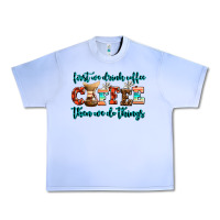 Grape Ice first we drink coffee then we do things Urban Heavy Tee - AdoDesignShop