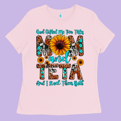 God Gifted Me Two Titles Mom And Teta And I Rock T Ladies Tee Designed By Jahusdesignshop