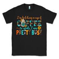Black i am holding a cup of coffee so yeah iam pretty bu Classic Tee - AdoDesignShop