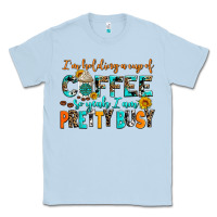 Dusty Blue i am holding a cup of coffee so yeah iam pretty bu Classic Tee - AdoDesignShop