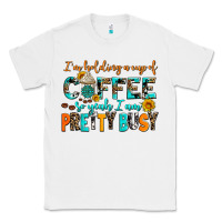 White i am holding a cup of coffee so yeah iam pretty bu Classic Tee - AdoDesignShop