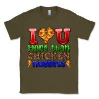 Army Green i love you more than chicken nuggets Classic Tee - AdoDesignShop