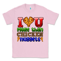 Bubblegum Pink i love you more than chicken nuggets Classic Tee - AdoDesignShop