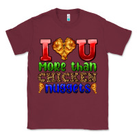 Burgundy i love you more than chicken nuggets Classic Tee - AdoDesignShop