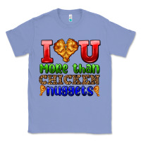 Colony Blue i love you more than chicken nuggets Classic Tee - AdoDesignShop