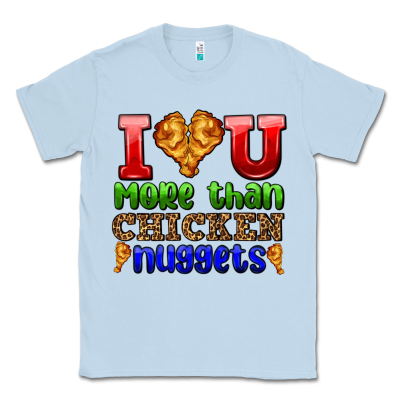 I Love You More Than Chicken Nuggets Classic Tee by AdoDesignShop | Teevron