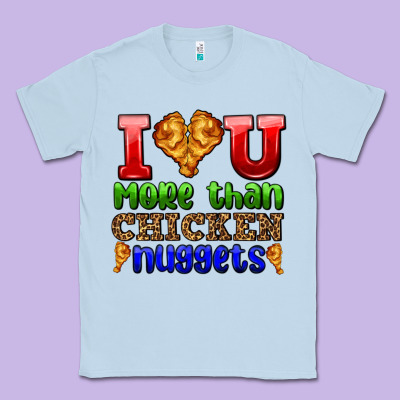 I Love You More Than Chicken Nuggets Classic Tee Designed By Adodesignshop