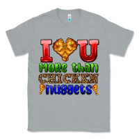 Heather Grey i love you more than chicken nuggets Classic Tee - AdoDesignShop