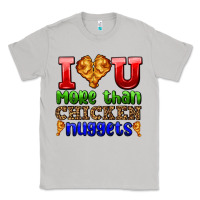 Moon Dust i love you more than chicken nuggets Classic Tee - AdoDesignShop