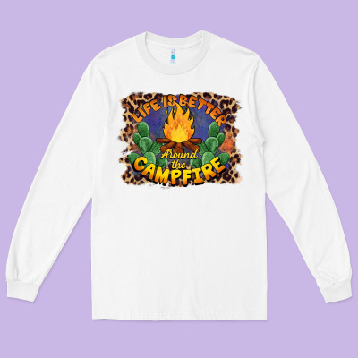 Life Is Better Around The Campfire Long Sleeve Tee Designed By Barkaloodesign