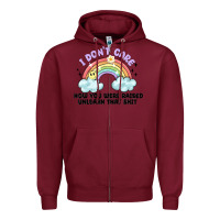 Burgundy i dont care how you were raised Zipper Hoodie - MaliasSmallBusiness