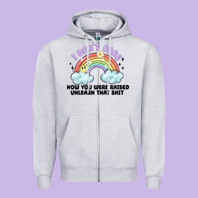 I Dont Care How You Were Raised Zipper Hoodie Designed By Maliassmallbusiness
