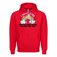 Red i dont care how you were raised Zipper Hoodie - MaliasSmallBusiness