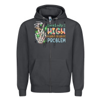 Smoke somebodys high maintenance problem Zipper Hoodie - MaliasSmallBusiness