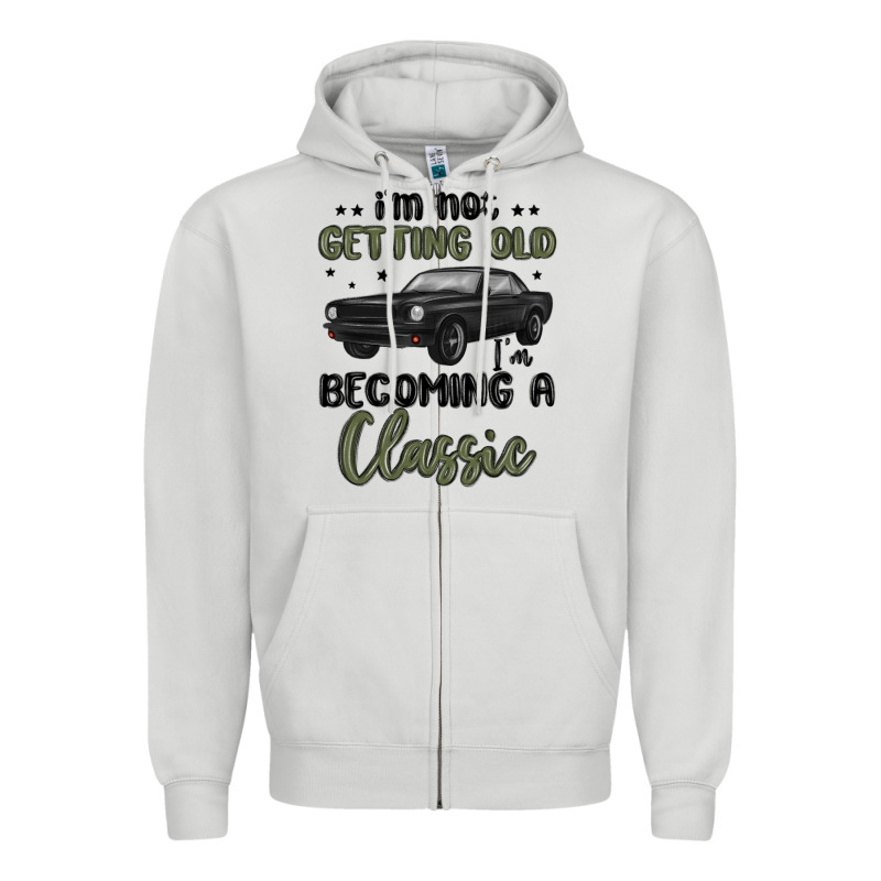 I M Not Getting Old I M Becoming A Classic Zipper Hoodie by MaliasSmallBusiness | Teevron