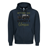 Navy i m not getting old i m becoming a classic Zipper Hoodie - MaliasSmallBusiness