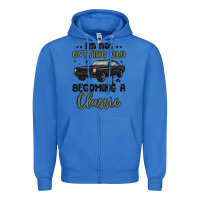 True Royal i m not getting old i m becoming a classic Zipper Hoodie - MaliasSmallBusiness