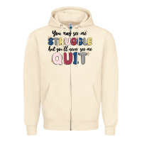 Sandshell you may see me struggle Zipper Hoodie - MaliasSmallBusiness