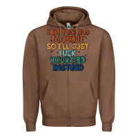 Chestnut i'm too old to fight so i'll just fuck your dad in Zipper Hoodie - MaliasSmallBusiness