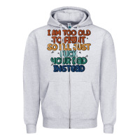 Heather Grey i'm too old to fight so i'll just fuck your dad in Zipper Hoodie - MaliasSmallBusiness