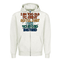Oatmeal Heather i'm too old to fight so i'll just fuck your dad in Zipper Hoodie - MaliasSmallBusiness