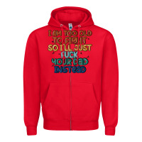 Red i'm too old to fight so i'll just fuck your dad in Zipper Hoodie - MaliasSmallBusiness