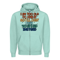 Seafoam i'm too old to fight so i'll just fuck your dad in Zipper Hoodie - MaliasSmallBusiness