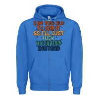 True Royal i'm too old to fight so i'll just fuck your dad in Zipper Hoodie - MaliasSmallBusiness
