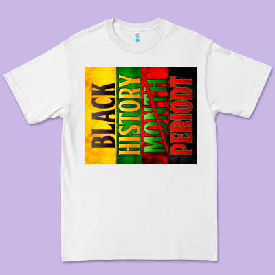 Black History Month Periodt Premium Tee Designed By Zillion Design Studio