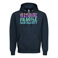 Navy i'm too clumsy to be around fragile masculinity Zipper Hoodie - MaliasSmallBusiness