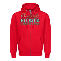 Thankful Blessed And Kind Of A Mess Zipper Hoodie | Teevron
