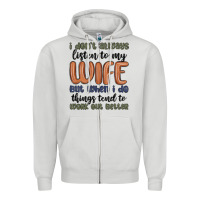 Dove Grey i don t always listen to my wife but when i do things tend to work out Zipper Hoodie - MaliasSmallBusiness