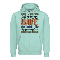 Seafoam i don t always listen to my wife but when i do things tend to work out Zipper Hoodie - MaliasSmallBusiness