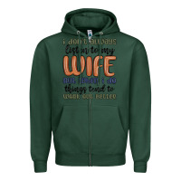 Sports Green i don t always listen to my wife but when i do things tend to work out Zipper Hoodie - MaliasSmallBusiness