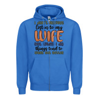 True Royal i don t always listen to my wife but when i do things tend to work out Zipper Hoodie - MaliasSmallBusiness